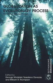 Globalization as Evolutionary Process (Modeling Global Change) by George Modelski, Tessaleno Devezas, William R. Thompson, 9780415773614