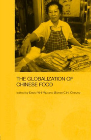 Globalization of Chinese Food - 9780415338301 by Sidney Cheung, David Y. H. Wu, 9780415338301