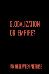 Globalization or Empire? by Jan Nederveen Pieterse, 9780415948494