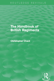 The Handbook of British Regiments (Routledge Revivals) by Christopher Chant, 9780415710794