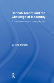 Hannah Arendt and the Challenge of Modernity (A Phenomenology of Human Rights) - 9780415876667 by Serena Parekh, 9780415876667