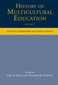 History of Multicultural Education (Conceptual Frameworks and Curricular Issues) - 9780415504836 by Carl A. Grant, Thandeka K. Chapman, 9780415504836