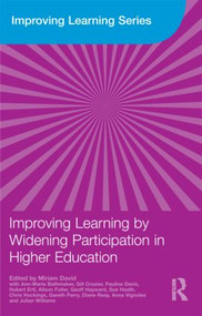 Improving Learning by Widening Participation in Higher Education by Miriam David, Ann-Marie Bathmaker, Gill Crozier, Pauline Davis, Hubert Ertl, Alison Fuller, Geoff Hayward, Sue Heath, Chris Hockings, Gareth Parry, Diane Reay, Anna Vignoles, Julian Williams, 9780415495424