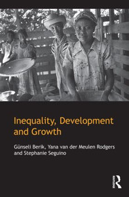Inequality, Development, and Growth - 9780415609944 by Günseli Berik, Yana van der Meulen Rodgers, Stephanie Seguino, 9780415609944