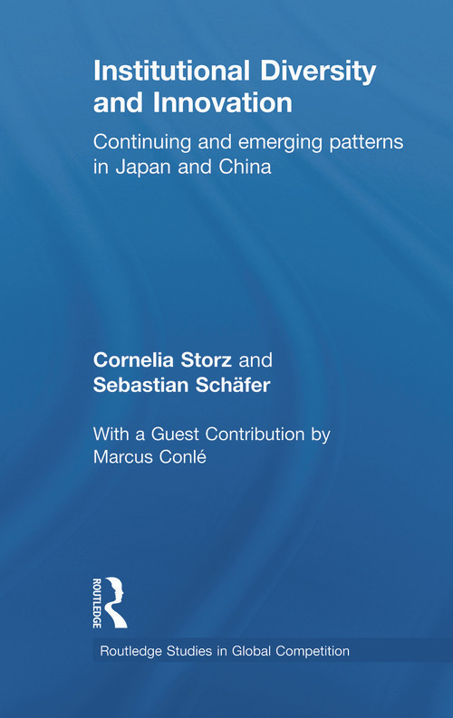 Institutional Diversity and Innovation (Continuing and Emerging Patterns in Japan and China) by Cornelia Storz, Sebastian Schäfer, 9780415726207