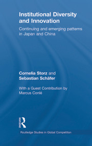 Institutional Diversity and Innovation (Continuing and Emerging Patterns in Japan and China) by Cornelia Storz, Sebastian Schäfer, 9780415726207