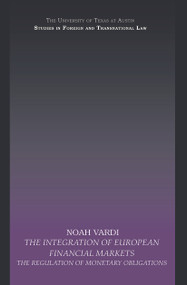 The Integration of European Financial Markets (The Regulation of Monetary Obligations) - 9780415695619 by Noah Vardi, 9780415695619
