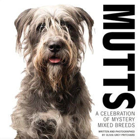 MUTTS (A Celebration of Mystery Mixed Breeds) by Olivia Grey Pritchard, 9781733634175