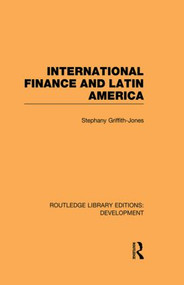 International Finance and Latin America - 9780415845243 by Stephany Griffith-Jones, 9780415845243