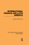 International Finance and Latin America - 9780415845243 by Stephany Griffith-Jones, 9780415845243