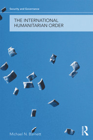 The International Humanitarian Order - 9780415776325 by Michael Barnett, 9780415776325