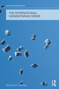 The International Humanitarian Order - 9780415776325 by Michael Barnett, 9780415776325