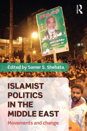 Islamist Politics in the Middle East (Movements and Change) - 9780415783620 by Samer Shehata, 9780415783620