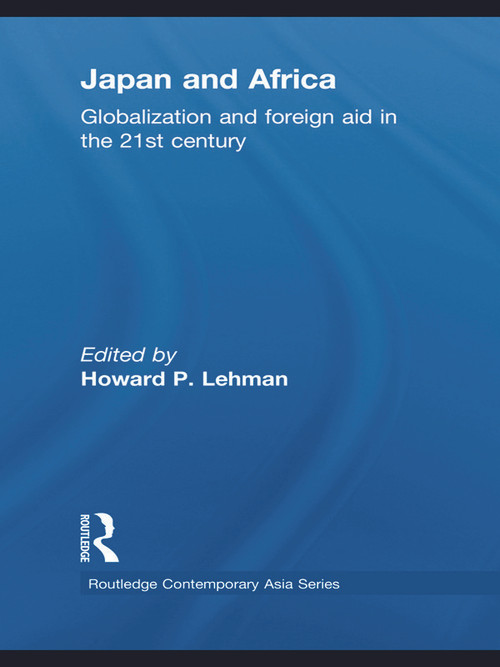 Japan and Africa (Globalization and Foreign Aid in the 21st Century) - 9780415691420 by Howard P. Lehman, 9780415691420