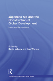 Japanese Aid and the Construction of Global Development (Inescapable Solutions) - 9780415690331 by David Leheny, Kay Warren, 9780415690331