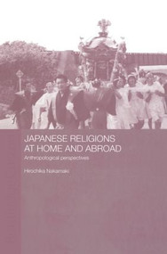 Japanese Religions at Home and Abroad (Anthropological Perspectives) - 9780415406215 by Hirochika Nakamaki, 9780415406215