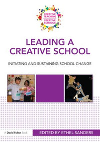 Leading a Creative School (Initiating and Sustaining School Change) - 9780415570831 by Ethel Sanders, 9780415570831