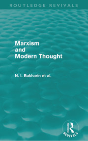 Marxism and Modern Thought by N. I. Bukharin, Ralph Fox, A. M. Deborin, Y. M. Yuranovsky, S. I. Vavilov, V. L. Komarov, A. I. Tiumeniev, 9780415679022