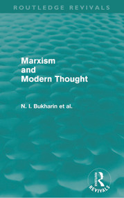 Marxism and Modern Thought (Routledge Revivals) by N.I. Bukharin, Ralph Fox, A.M. Deborin, Y.M. Yuranovsky, S.I. Vavilov, V.L. Komarov, A.I. Tiumeniev, 9780415679022