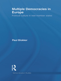 Multiple Democracies in Europe (Political Culture in New Member States) - 9780415662444 by Paul Blokker, 9780415662444