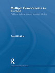Multiple Democracies in Europe (Political Culture in New Member States) - 9780415662444 by Paul Blokker, 9780415662444