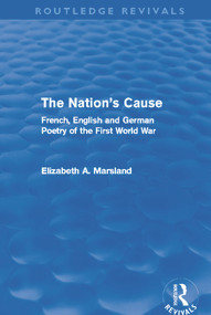 The Nation's Cause (French, English and German Poetry of the First World War) by Elizabeth A. Marsland, 9780415696364