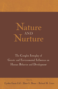 Nature and Nurture (The Complex Interplay of Genetic and Environmental Influences on Human Behavior and Development) - 9780415650373 by Cynthia Garcia Coll, Elaine L. Bearer, Richard M. Lerner, 9780415650373