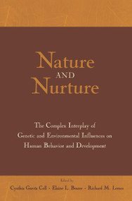 Nature and Nurture (The Complex Interplay of Genetic and Environmental Influences on Human Behavior and Development) - 9780415650373 by Cynthia Garcia Coll, Elaine L. Bearer, Richard M. Lerner, 9780415650373