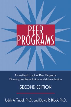 Peer Programs (An In-Depth Look at Peer Programs: Planning, Implementation, and Administration) - 9780415962360 by Judith A. Tindall, David R. Black, 9780415962360