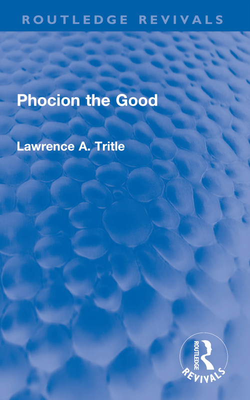 Phocion the Good (Routledge Revivals) by Laurence Trittle, 9780415748896