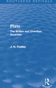 Plato (Plato: The Written and Unwritten Doctrines) by John Niemeyer Findlay, 9780415693554