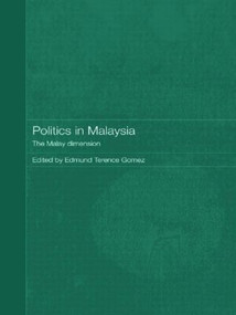 Politics in Malaysia (The Malay Dimension) - 9780415544252 by Edmund Gomez, 9780415544252