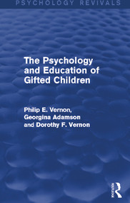 The Psychology and Education of Gifted Children - 9780415717076 by Philip E. Vernon, Georgina Adamson, Dorothy F. Vernon, 9780415717076