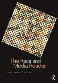 The Race and Media Reader by Gilbert B. Rodman, 9780415801591
