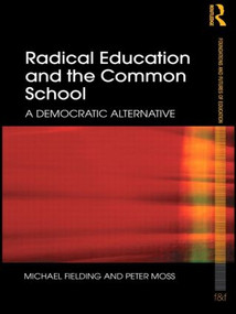 Radical Education and the Common School (A Democratic Alternative) - 9780415498296 by Michael Fielding, Peter Moss, 9780415498296