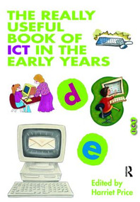 The Really Useful Book of ICT in the Early Years - 9780415434188 by Harriet Price, 9780415434188
