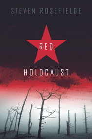 Red Holocaust by Steven Rosefielde, 9780415777575