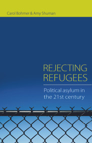 Rejecting Refugees (Political Asylum in the 21st Century) - 9780415773768 by Carol Bohmer, Amy Shuman, 9780415773768