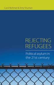 Rejecting Refugees (Political Asylum in the 21st Century) - 9780415773768 by Carol Bohmer, Amy Shuman, 9780415773768