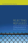 Rejecting Refugees (Political Asylum in the 21st Century) - 9780415773768 by Carol Bohmer, Amy Shuman, 9780415773768