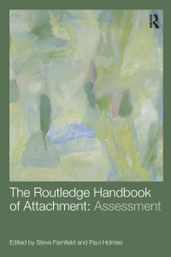 The Routledge Handbook of Attachment: Assessment by Steve Farnfield, Paul Holmes, 9780415538251