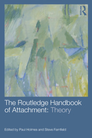 The Routledge Handbook of Attachment: Theory by Paul Holmes, Steve Farnfield, 9780415538275