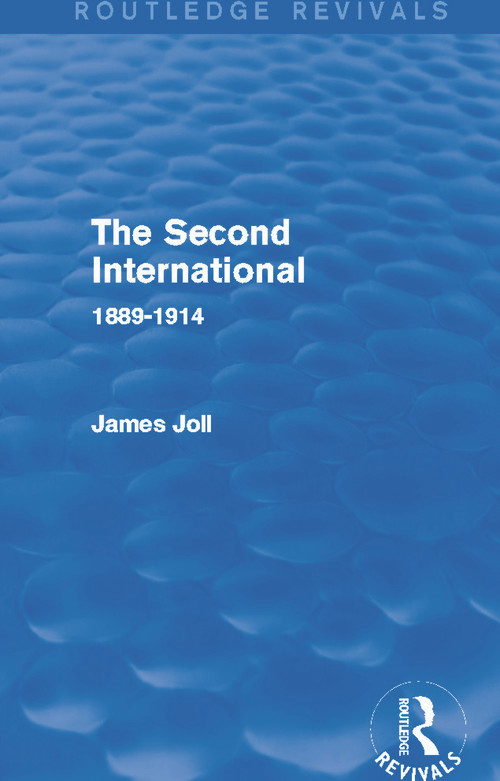 The Second International (Routledge Revivals) (1889-1914) - 9780415741200 by James Joll, 9780415741200