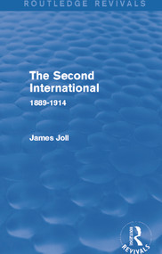 The Second International (Routledge Revivals) (1889-1914) - 9780415741200 by James Joll, 9780415741200