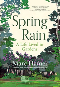Spring Rain (A Life Lived in Gardens) by Marc Hamer, 9781778400278