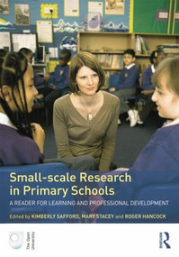 Small-Scale Research in Primary Schools (A Reader for Learning and Professional Development) by Kimberly Safford, Mary Stacey, Roger Hancock, 9780415585606
