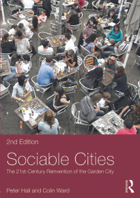 Sociable Cities (The 21st-Century Reinvention of the Garden City) by Peter Hall, Colin Ward, 9780415736749