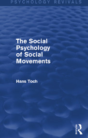 The Social Psychology of Social Movements (Psychology Revivals) by Hans Toch, 9780415718646