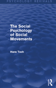 The Social Psychology of Social Movements (Psychology Revivals) by Hans Toch, 9780415718646