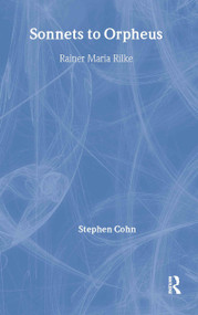 Sonnets to Orpheus (with Letters to a Young Poet) - 9780415940788 by Rainer Maria Rilke, Stephen Cohn, 9780415940788
